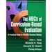 The ABCs of Curriculum-Based Evaluation: A Practical Guide to Effective Decision Making