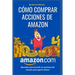 Cómo comprar acciones de Amazon: Cómo invertir en la Bolsa de valores desde cero para principiantes, Aprende Cómo Invertir en Acciones y ganar dinero