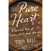 Pure Heart: A Spirited Tale of Grace, Grit, and Whiskey