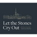 Let the Stones Cry Out