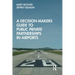 A Decision-Makers Guide to Public Private Partnerships in Airports