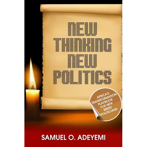 New Thinking New Politics: Africa's Transformation Playbook for New Breed Politicians