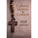 Catholic Identity in Context: Vision and Formation for the Common Good