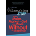 Filmmaking Stuff: How to make, market and sell your movie without the middle-man.