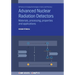 Advanced Nuclear Radiation Detectors: Materials, processing, properties and applications