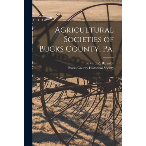 Agricultural Societies of Bucks County, Pa. [microform]