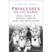 Princesses on the Wards: Royal Women in Nursing Through Wars and Revolutions