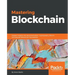 Mastering Blockchain: Deeper insights into decentralization, cryptography, Bitcoin, and popular Blockchain frameworks