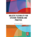 Holistic Flexibility for Systems Thinking and Practice