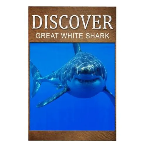 Great White Shark - Discover: Early reader's wildlife photography book