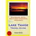 Lake Tahoe Travel Guide: Sightseeing, Hotel, Restaurant & Shopping Highlights