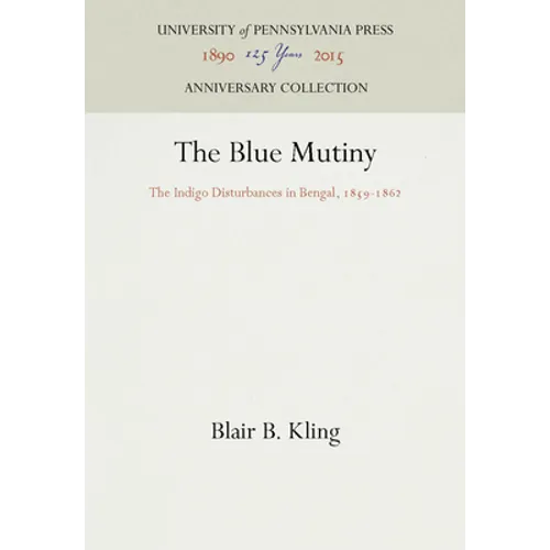 The Blue Mutiny: The Indigo Disturbances in Bengal, 1859-1862
