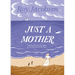 Just a Mother