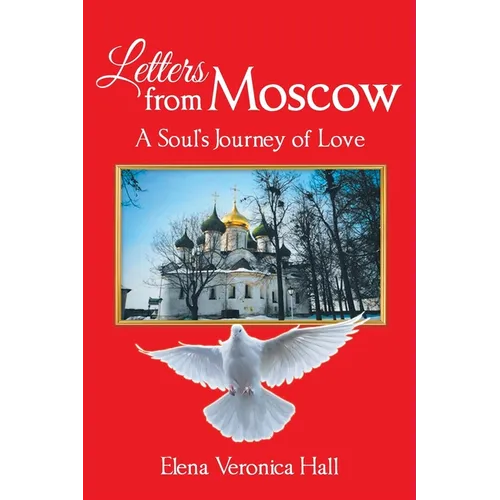 Letters from Moscow: A Soul's Journey of Love