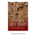 The Ten Lost Tribes: The History and Mystery of the Lost Tribes of Israel