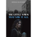 The Little Town That Saw It All