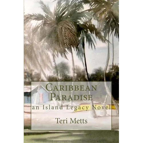 Caribbean Paradise: an Island Legacy Novel