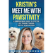 Kristin's Meet Me with Pawsitivity: A Comprehensive Guide to Effective Dog Training Through Positive Reinforcement