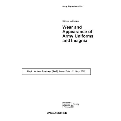 Army Regulation 670-1 (AR670-1): Wear and Appearance of Army Uniforms and Insignia