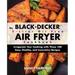 My BLACK+DECKER(R) 2-Liter Oil Free Air Fryer Cookbook: Invigorate Your Cooking With These 100 Easy, Healthy, and Innovative Recipes