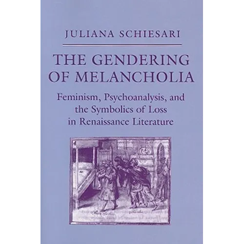 The Gendering of Melancholia: Feminism, Psychoanalysis, and the Symbolics of Loss