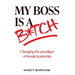 My Boss is a Bitch: Changing the Paradigm of Female Leadership