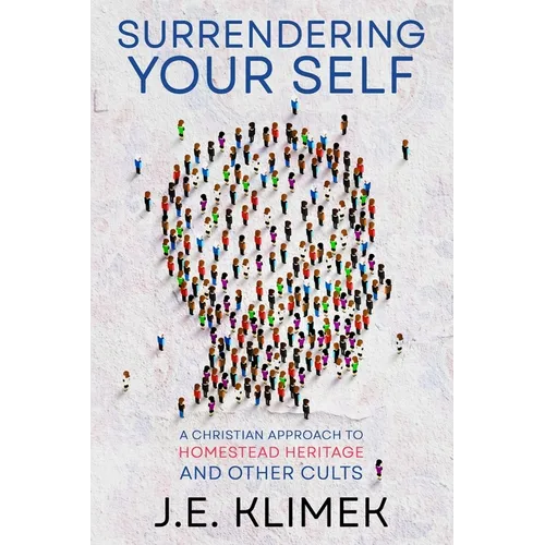 Surrendering Your Self: A Christian Approach to Homestead Heritage and Other Cults