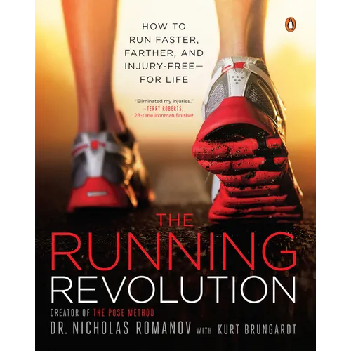 The Running Revolution: How to Run Faster, Farther, and Injury-Free--For Life