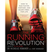 The Running Revolution: How to Run Faster, Farther, and Injury-Free--For Life