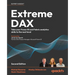 Extreme DAX - Second Edition: Take your Power BI and Fabric analytics skills to the next level