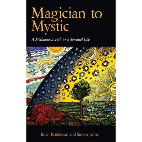 Magician to Mystic: A Mediumistic Path to a Spiritual Life
