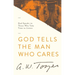 God Tells the Man Who Cares: God Speaks to Those Who Take Time to Listen