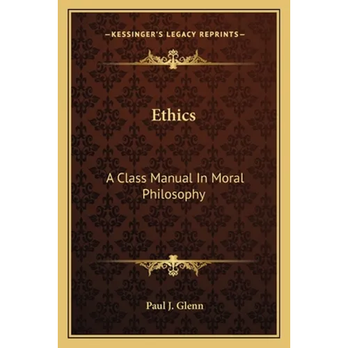 Ethics: A Class Manual In Moral Philosophy