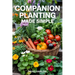 Companion Planting Made Simple: Proven, Step-by-Step Strategies to Boost Yields, Control Pests Without Chemicals, and Build a Healthier, More Resilien