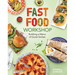 Fast Food Workshop: Building a Menu of Quick Dishes: Building a Menu of Quick Dishes