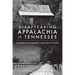Disappearing Appalachia in Tennessee: A Picture of a Vanished Land and Its People