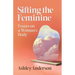 Sifting the Feminine: Essays on a Woman's Body