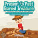Present to Past - Buried Treasure: Archaeology for Kids (Paleontology Edition) - Children's Archaeology Books