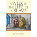 A Week in the Life of a Slave