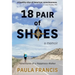 18 Pair of Shoes: A Memoir: Adventures of a Happiness Walker