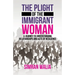 The Plight of the Immigrant Woman: A Journey to Understanding Relationships and Acts of Resilience