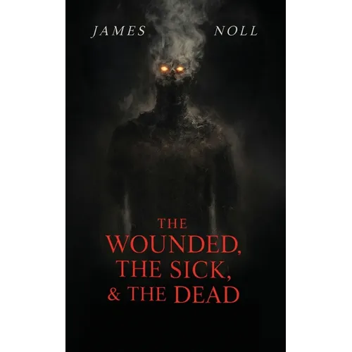 The Wounded, The Sick, and The Dead