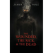 The Wounded, The Sick, and The Dead