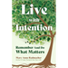 Live with Intention: Remember and Do What Matters (Positive Affirmations, New Age Thought, Motivational Quotes)