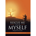 Rescue Me from Myself: (Bringing the Best out of You)