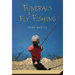 Funerals & Fly Fishing