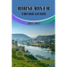Rhine River Cruise Guide 2024/2025: Discover Europe Legendary Waterway, Explore Must-See Landmarks, Culture, Nature and Activities.
