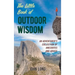 The Little Book of Outdoor Wisdom: An Adventurer's Collection of Anecdotes and Advice