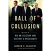 Ball of Collusion: The Plot to Rig an Election and Destroy a Presidency