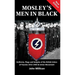 Mosley's Men in Black: Uniforms, Flags and Insignia of the British Union of Fascists 1932-1940 & Union Movement